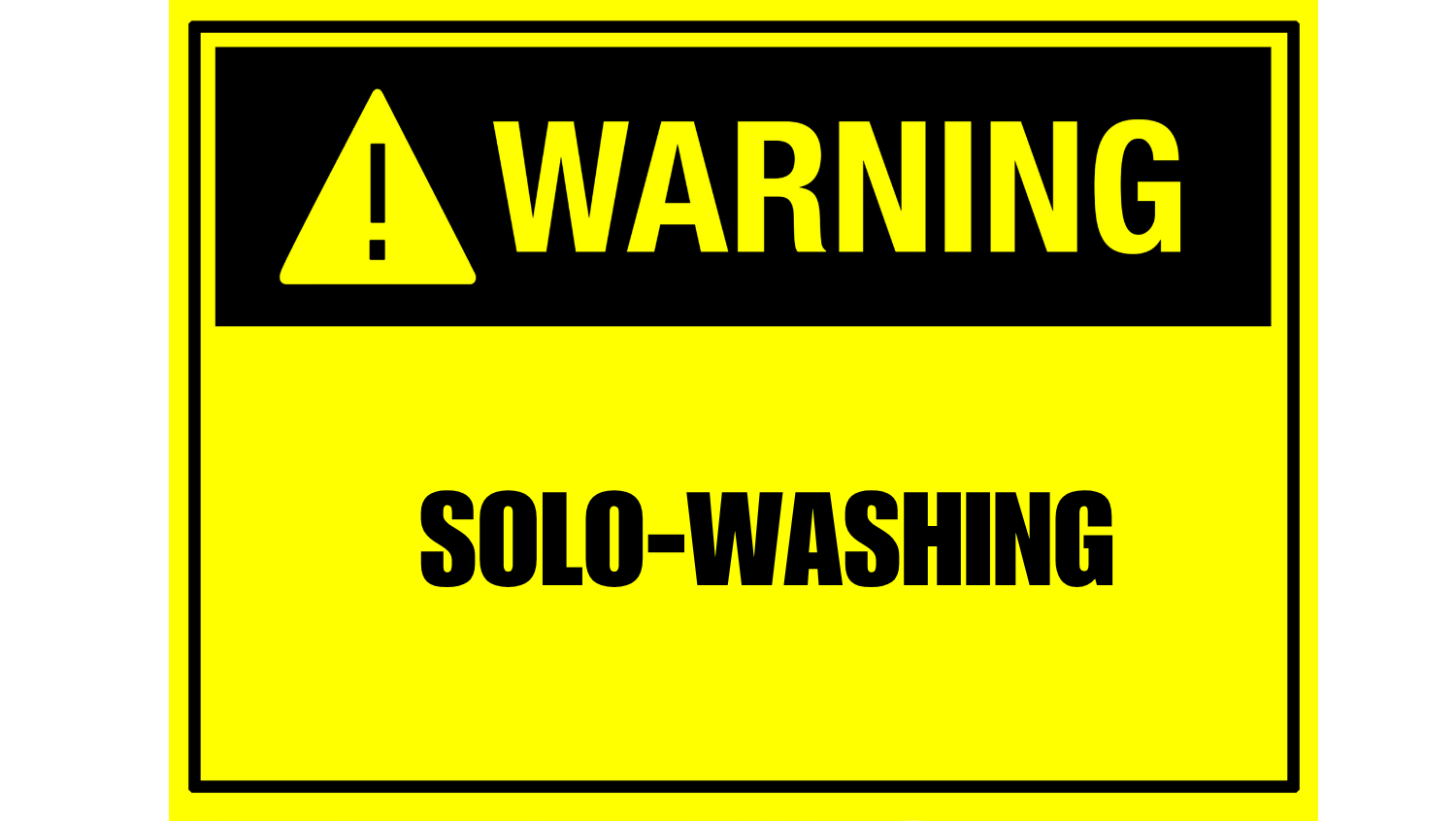 warning sign: solo-washing